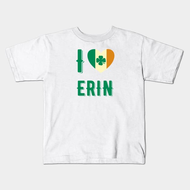 I Love Erin Kids T-Shirt by MessageOnApparel